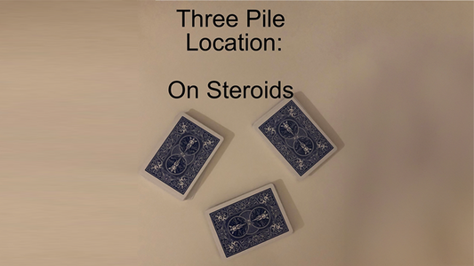 Three Pile Location: On Steroids by Unnamed Magician video and PDF - Video Download