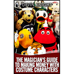 The Magician's Guide to Making Money with Costume Characters by Devin Knight - ebook