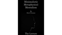 Minimalistic, Metaphysical, Mentalism - The Lecture by Scott Creasey - ebook