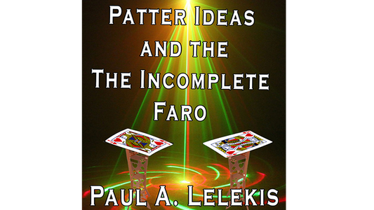 Patter Ideas and The Incomplete Faro by Paul A. Lelekis - ebook