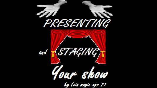 PRESENTING and STAGING Your SHOW by Luis Magic - Video Download
