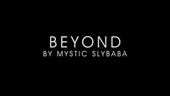 Beyond by Mystic Slybaba - Video Download