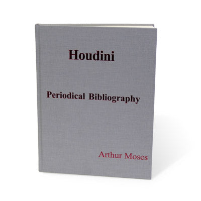 Houdini Periodical Bibliography by Arthur Moses - Book